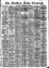 Northern Daily Telegraph Wednesday 20 March 1889 Page 1