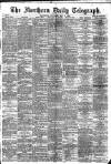 Northern Daily Telegraph Saturday 18 May 1889 Page 1