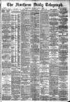 Northern Daily Telegraph Saturday 01 June 1889 Page 1