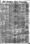 Northern Daily Telegraph Thursday 11 July 1889 Page 1