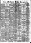 Northern Daily Telegraph Saturday 17 August 1889 Page 1