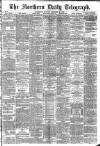 Northern Daily Telegraph Monday 25 November 1889 Page 1