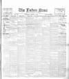 Luton News and Bedfordshire Chronicle Thursday 15 March 1906 Page 1