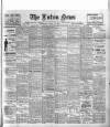 Luton News and Bedfordshire Chronicle Thursday 12 April 1906 Page 1