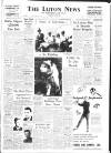 Luton News and Bedfordshire Chronicle Thursday 26 April 1962 Page 1