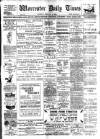 Worcester Daily Times and Journal Saturday 26 February 1898 Page 1