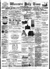 Worcester Daily Times and Journal Wednesday 15 June 1898 Page 1