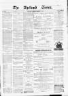 Shetland Times Monday 07 December 1874 Page 1