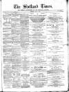 Shetland Times Saturday 14 May 1887 Page 1