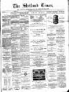 Shetland Times Saturday 22 February 1890 Page 1