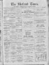 Shetland Times Saturday 13 January 1894 Page 1
