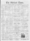 Shetland Times Saturday 18 May 1895 Page 1