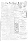 Shetland Times Saturday 04 May 1907 Page 1