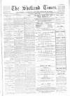 Shetland Times Saturday 01 June 1907 Page 1