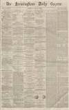 Birmingham Daily Gazette Tuesday 06 January 1863 Page 1