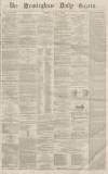 Birmingham Daily Gazette Friday 09 January 1863 Page 1