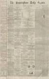 Birmingham Daily Gazette Friday 16 January 1863 Page 1