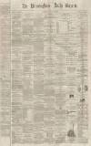 Birmingham Daily Gazette Thursday 29 January 1863 Page 1
