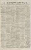 Birmingham Daily Gazette Monday 09 March 1863 Page 1