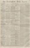 Birmingham Daily Gazette Friday 27 March 1863 Page 1