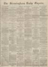 Birmingham Daily Gazette Thursday 28 January 1864 Page 1