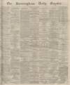 Birmingham Daily Gazette Friday 06 May 1864 Page 1