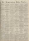 Birmingham Daily Gazette Monday 30 May 1864 Page 1