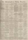 Birmingham Daily Gazette Monday 01 August 1864 Page 1