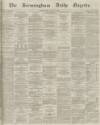 Birmingham Daily Gazette Wednesday 03 August 1864 Page 1