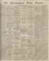 Birmingham Daily Gazette Wednesday 10 August 1864 Page 1
