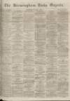 Birmingham Daily Gazette Thursday 01 December 1864 Page 1