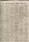 Birmingham Daily Gazette Thursday 08 December 1864 Page 1