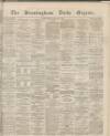 Birmingham Daily Gazette Wednesday 14 December 1864 Page 1