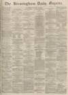 Birmingham Daily Gazette Thursday 15 December 1864 Page 1