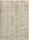 Birmingham Daily Gazette Monday 19 December 1864 Page 1