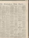 Birmingham Daily Gazette Tuesday 20 December 1864 Page 1