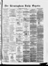 Birmingham Daily Gazette Monday 27 March 1865 Page 1