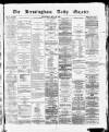 Birmingham Daily Gazette Wednesday 29 March 1865 Page 1
