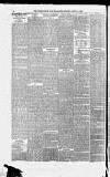 Birmingham Daily Gazette Monday 10 April 1865 Page 6