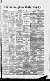 Birmingham Daily Gazette Thursday 13 April 1865 Page 1