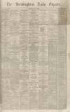 Birmingham Daily Gazette Friday 02 March 1866 Page 1