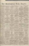 Birmingham Daily Gazette Monday 02 April 1866 Page 1