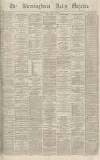 Birmingham Daily Gazette Wednesday 11 April 1866 Page 1