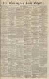 Birmingham Daily Gazette Monday 11 June 1866 Page 1