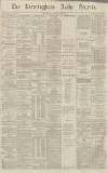 Birmingham Daily Gazette Wednesday 24 October 1866 Page 1