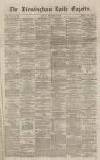 Birmingham Daily Gazette Monday 03 December 1866 Page 1