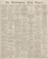 Birmingham Daily Gazette Wednesday 09 January 1867 Page 1