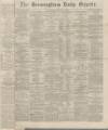 Birmingham Daily Gazette Thursday 31 January 1867 Page 1