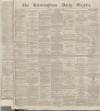 Birmingham Daily Gazette Tuesday 26 February 1867 Page 1
