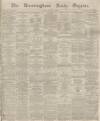 Birmingham Daily Gazette Friday 01 March 1867 Page 1